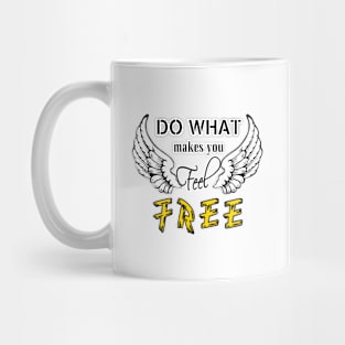 Do what make you feel Free (Light color) Mug
